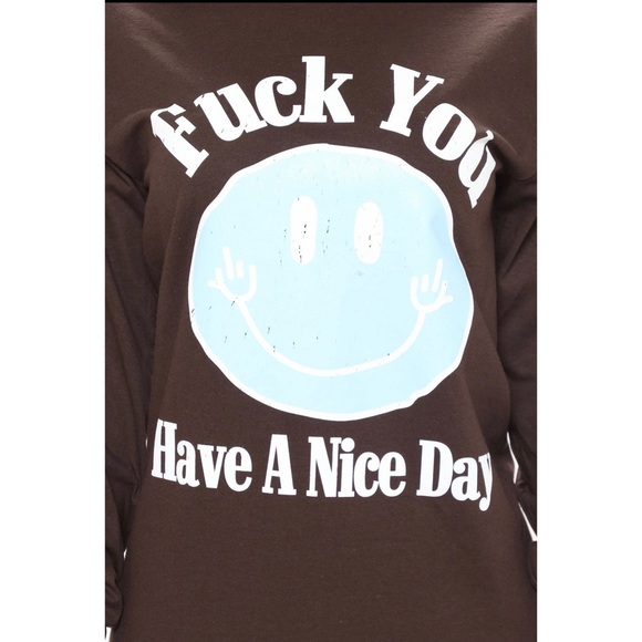Fashion Nova Uncensored Fuck You Have A Nice Day Long Sleeve Tee NWOT! - Picture 2 of 16